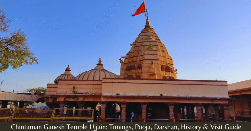Chintaman Ganesh Temple Ujjain Timings, Pooja, Darshan, History & Visit Guide