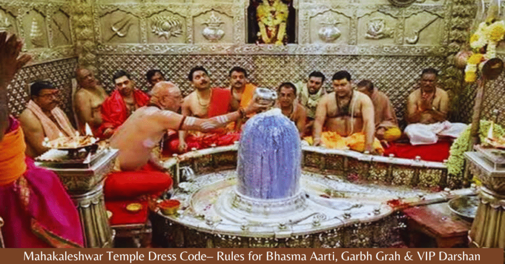 Mahakaleshwar Temple Dress Code 2026 – Rules for Bhasma Aarti, Garbh Grah & VIP Darshan