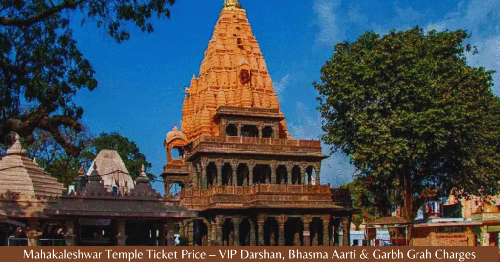 Mahakaleshwar Temple Ticket Price 2026 – VIP Darshan, Bhasma Aarti & Garbh Grah Charges