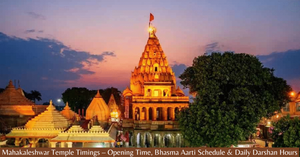 Mahakaleshwar Temple Timings 2026 – Opening Time, Bhasma Aarti Schedule & Daily Darshan Hours