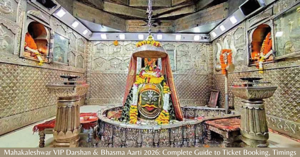 Mahakaleshwar VIP Darshan & Bhasma Aarti 2026: Complete Guide to Ticket Booking, Timings & Nearby Attractions