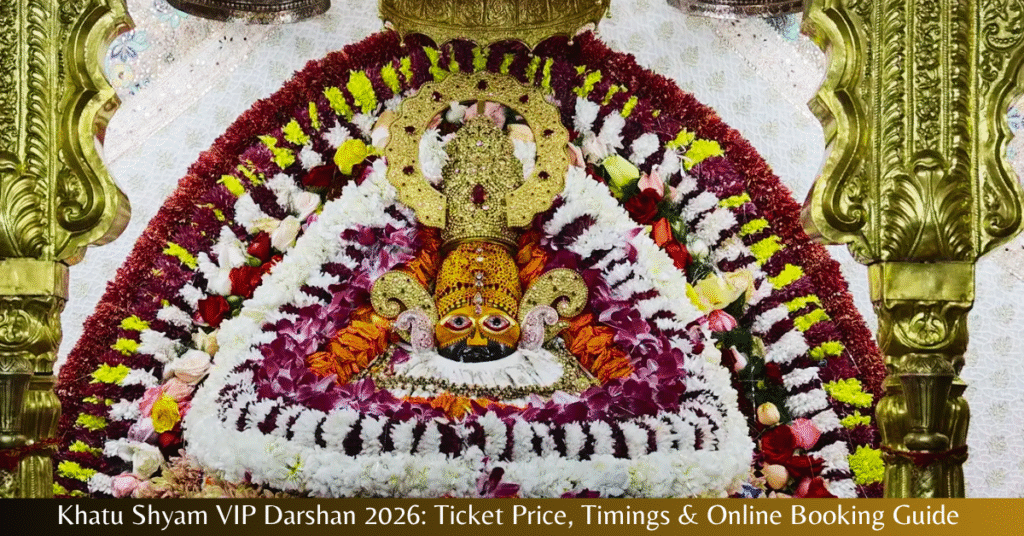 Khatu Shyam VIP Darshan 2026: Ticket Price, Timings & Online Booking Guide